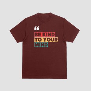 Brown T-Shirt – Be Kind to Your Mind Print